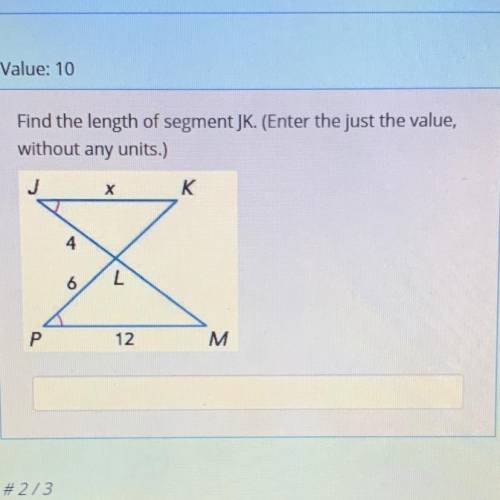 Find the length of segment JK. (Enter the just the value,

without any units.)
X
K
4
L
Р
12