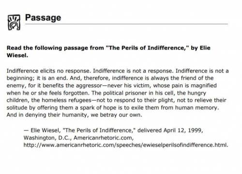 Click to read a passage from The Perils of Indifference by Elie Wiesel. Then answer the question.