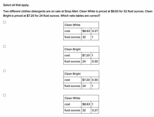 Help with math pls Question: Which ratio tables are correct? (Also: Select *all* that apply) Which