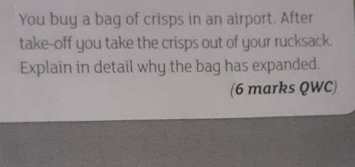 Pls help i give brainliest

you buy a bag of crisps in an airport.After take off you take the cris