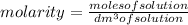 molarity=\frac{moles of solution }{dm^3 of solution}