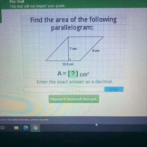 Find the area of the following

parallelogram:
7 cm
9 cm
10.5 cm
A= [?] cm?
Enter the exact answer