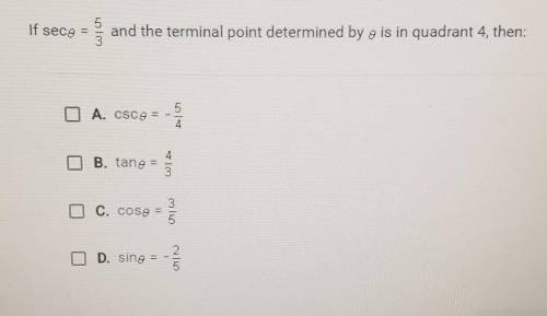 If sec theta = 5/3 and the terminal point determined by theta is in quandrant 4, then:

(view phot