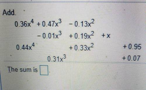 0.36x4 +0.47x3 -0.13x2-0.01x3 + 0.19x2 + x0.44x2+0.33x20.31xThe sum is
