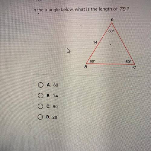 In the triangle below what is the length of AC?
A. 60
B. 14
C.90
D.28