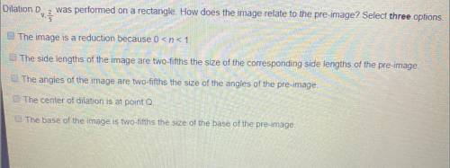 Dilation D was performed on a rectangle. How does the image relate to the pre-image? Select three o