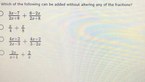 Which of the following can be added without altering any of the fractions?