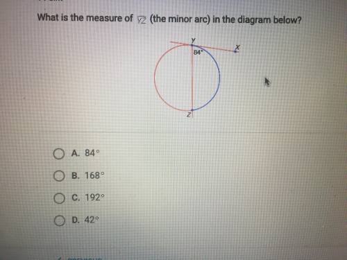 HELP ASAP PLEASE What is the measure of yz (the minor arc) in the diagram below? A.168 B.42 C.192 D