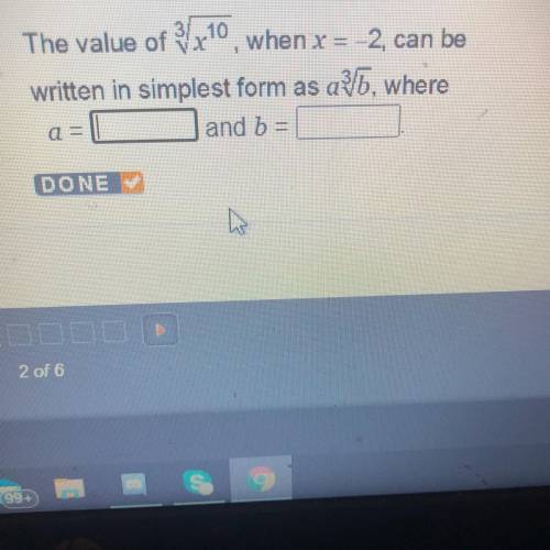 The value of 3\x^10, when x=-2,can be written in simplest form as a^3\b, where a= and b=