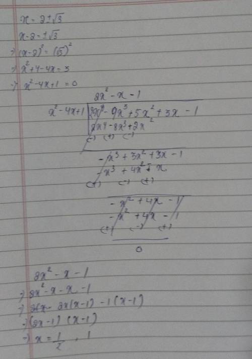 Nag

Find all the zeros of the polynomial2x^4 -9x^3 + 5x² + 3x-1 if two of its zeros are 2+√3 and 2