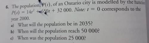 The population, P (t), of an Ontario city is modeled by the function p(t) = 14t^2 + 650t + 32,000.