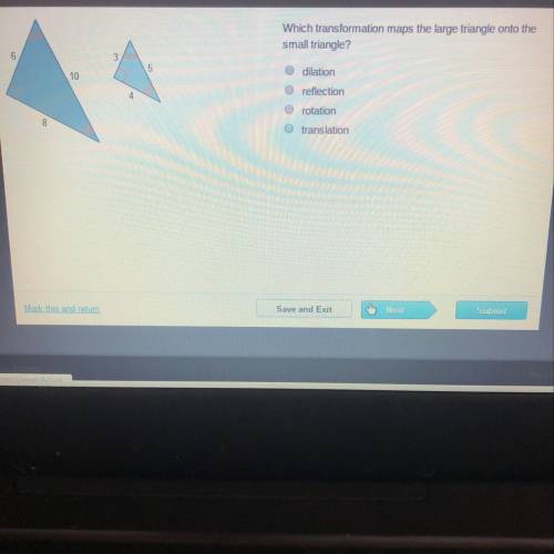 Which transformation maps the large triangle onto the

small triangle?
dilation
reflection
rotatio