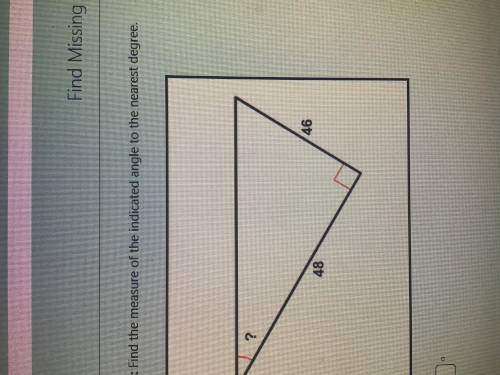 Geometry, Inverse Trigonometry Find the measure of the indicated angle to the nearest degree
