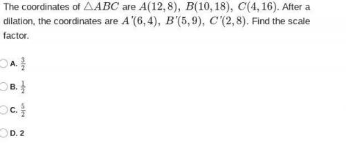 The coordinates of △ABC are A(12,8), B(10,18), C(4,16). After a dilation, the coordinates are A'(6,