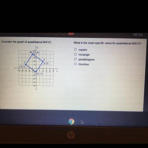 PLEASE HELP

What is the most specific name for quadrilateral WXYZ?
O square
O rectangle
O paralle