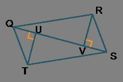 ILL GIVE BRAINLIEST-PLZZ HELP!Given QT = SR, QV = SU, and the diagram, prove that triangles QUT and