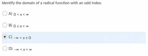 Identify the domain of a radical function with an odd index: A) 0 < x < ∞ B) 0 ≤ x < ∞ C)
