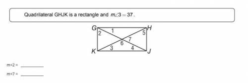 Quadrilateral ghjk is a rectangle. find measure <2 and <7 if m<3 = 37. image attached