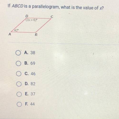 If ABCD is a parallelogram, what is the value of x?

A. 38
B. 69
C. 46
D. 82
E. 37
F. 44