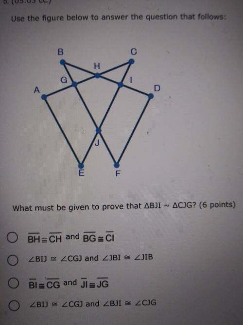 use the figure below to answer the question that follows: what must be given to prove that BJI ~ CJ
