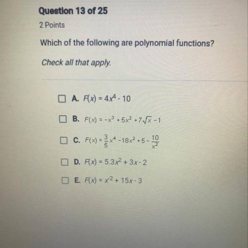 HELPPPPP ME PLEASEE

Which of the following are polynomial functions?
Check all that apply
I A. F(