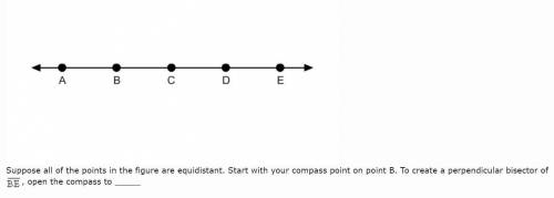 Suppose all of the points in the figure are equidistant start with your compass point on point B to