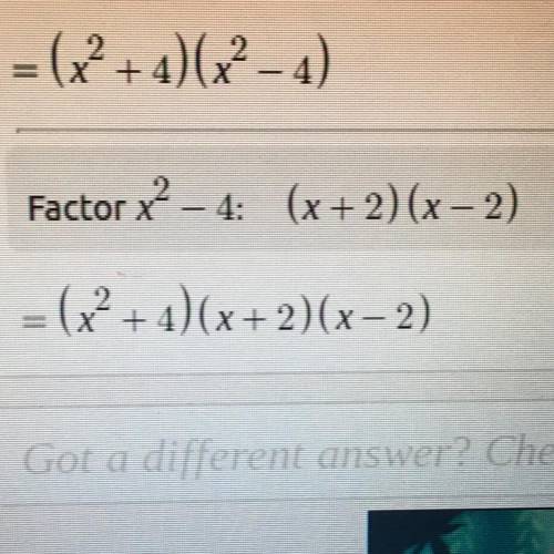 Why is x^4 - 16 when factored not just (x^2 + 4) (x^2 - 4)?