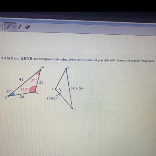 I need help!!

Triangle AMS and Triangle ENR are congruent triangles. What is the value of yon sid