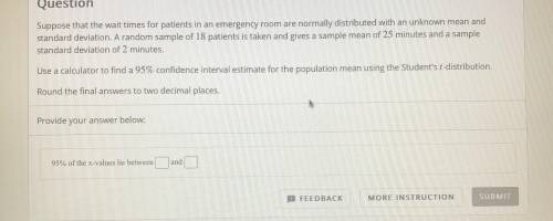 Suppose that the wait times for patients in an emergency room are normally distributed with an unkn
