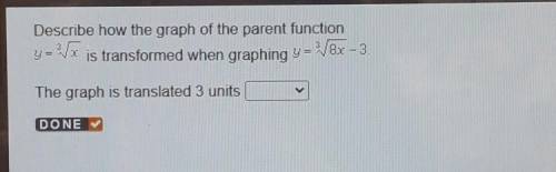 Describe how the graph of the parent function

y=is transformed when graphing y = 8x - 3The graph
