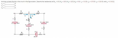 Find the currents flowing in the circuit in the figure below. (Assume the resistances are R1 = 6 Ω,