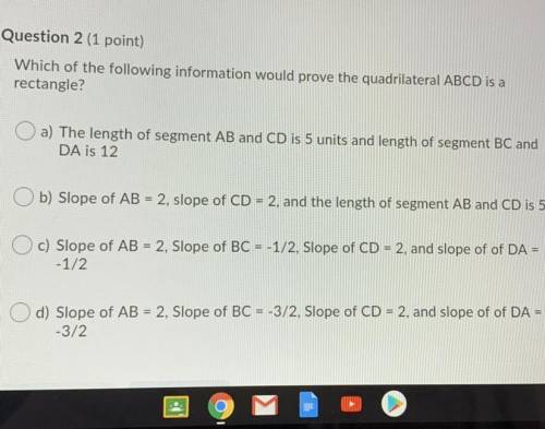 HELP!! Which of the following information would prove the quadrilateral ABCD is a rectangle?