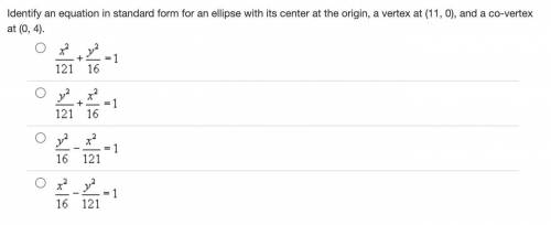 Identify an equation in standard form for an ellipse with its center at the origin, a vertex at (11