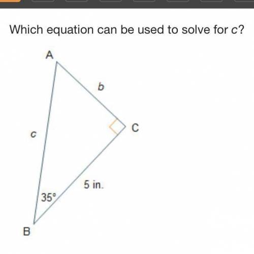 Which equation can be used to solve for c?

c = (5)cos(35o)
c = StartFraction 5 Over cosine (35 de