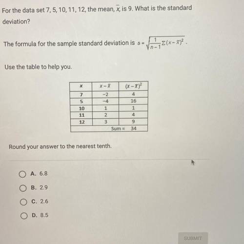 PLEASE HELP!!!

For the data set 7, 5, 10, 11, 12, the mean, x, is 9. What is the standard
deviati