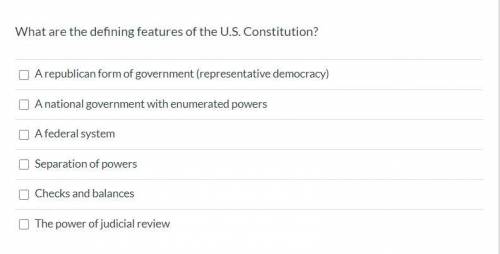 What are the defining features of the U.S. Constitution? Group of answer choices (select all that a