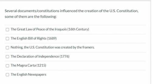 Several documents/constitutions influenced the creation of the U.S. Constitution, some of them are