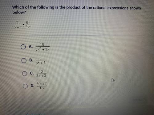 Which of the following is the product of the rational expressions shov below? 2/ x + 1 * 5/ 3x