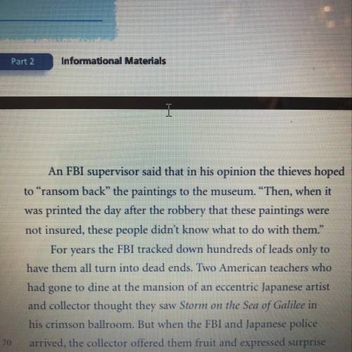 Explain the FBI supervisor's

theory of the thieves' motive
(lines 61-64). Underline the
reason th