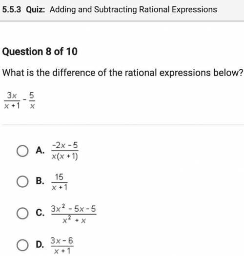 What is the difference of the rational expressions below?

3x/x+1 - 5/x A. -2x-5/x(x+1) B. 15/x+1