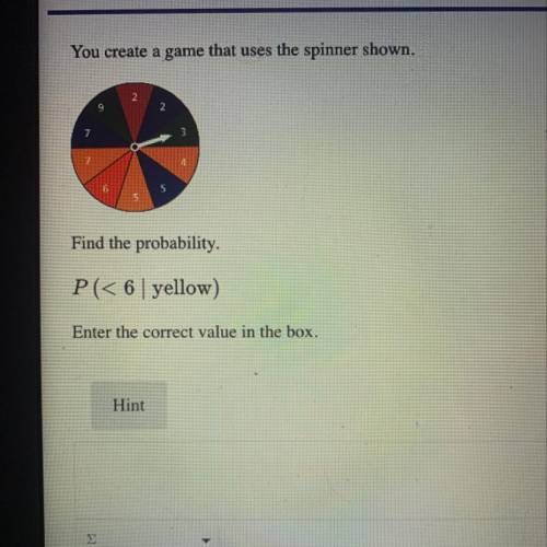 You create a game that uses the spinner shown

Find the probability of:
P(< 6 | yellow)