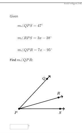 Given m∠RPS=3x-38° m∠QPR=7x-95° find m ∠QPR