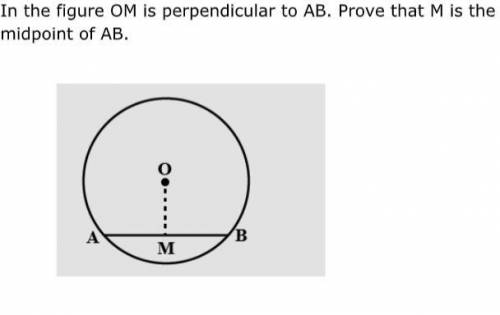 In the figure, OM is perpendicular to AB. Prove that M is the the midpoint of AB.