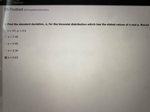 find the standard deviation for the binomial distribution which has the stated values of n and p n=