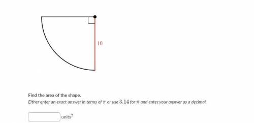 What is the area of 1/4 of a circle with a radius of 10