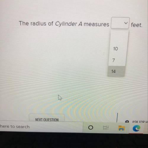 Feet.
The radius of Cylinder A measures
10
7
14