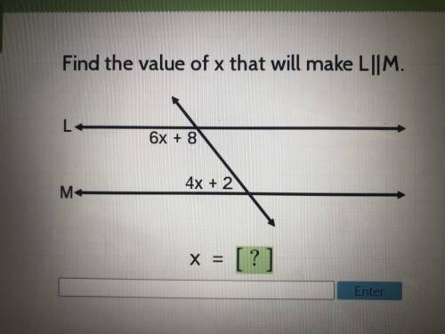 The value of x that will make L and M