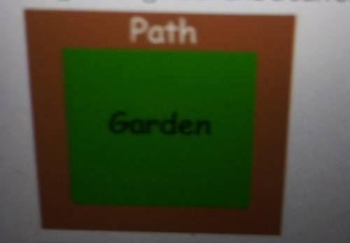 a vegetable garden and he's around the path of seemed like a square that together are 10 ft wide. T