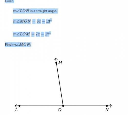 Given \qquad m \angle LONm∠LONm, angle, L, O, N is a straight angle. \qquad m \angle MON = 8x - 13^