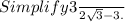 Simplify $\frac{3}{2 \sqrt 3 - 3}.$